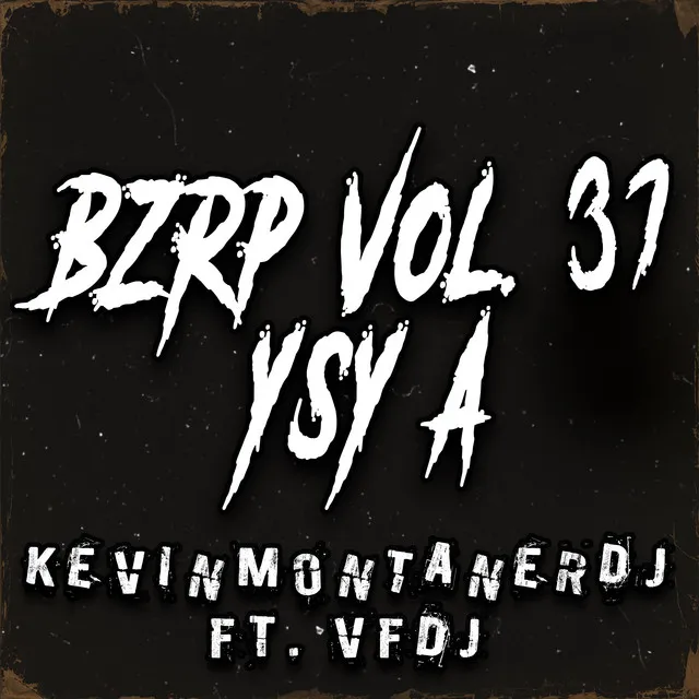 Bzrp Ysy A, Vol. 37