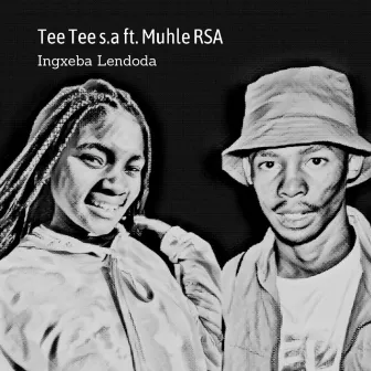 Ingxeba Lendoda by Tee Tee Sa