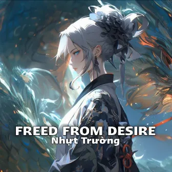 Freed From Desire by Nhựt Trường