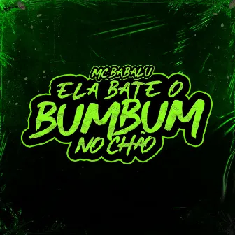 Ela Bate o Bumbum no Chão by Mc Babalu