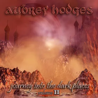 Journey Into the Dark Places, Vol. 2 by Aubrey Hodges