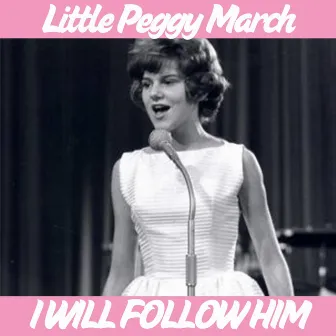 I Will Follow Him by Little Peggy March