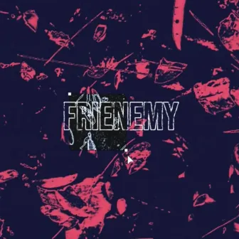 FRIENEMY by ShinSide