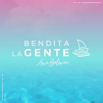 Bendita la Gente by Ana Bolivar