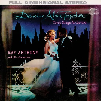 Dancing Alone Together: Torch Songs For Lovers by Ray Anthony & His Orchestra