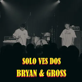 Solo Ves Dos by gross tmm