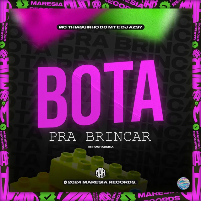 Bota pra Brincar [Arrochadeira]