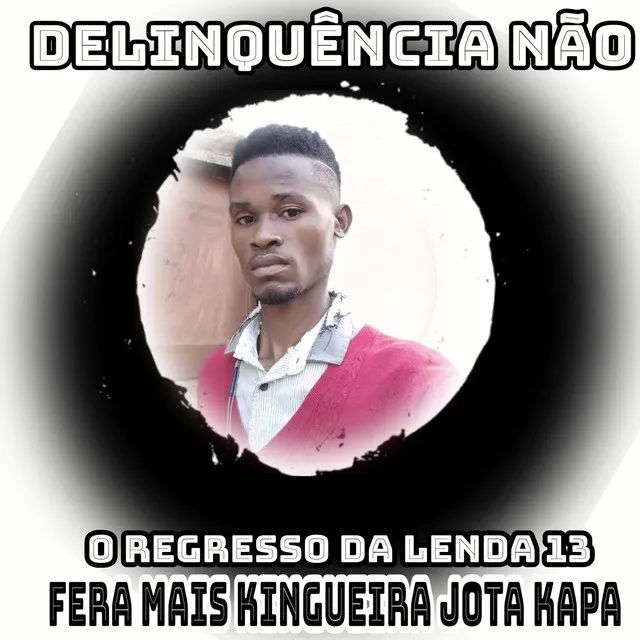 Delinquência Não, o Regresso da Lenda 13