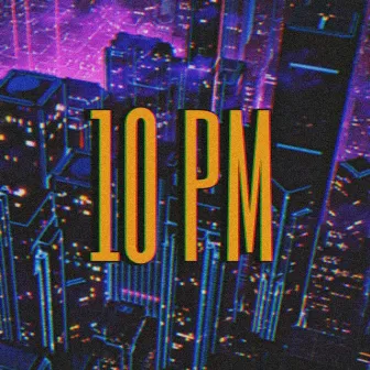 10 PM by NELLYX$