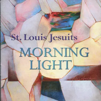 Morning Light by St. Louis Jesuits