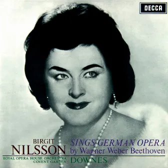 Birgit Nilsson sings German Opera - Arias by Wagner, Weber & Beethoven by Sir Edward Downes