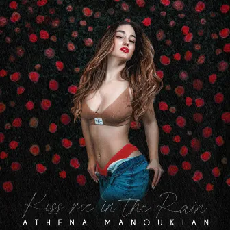 Kiss Me In The Rain by Athena Manoukian