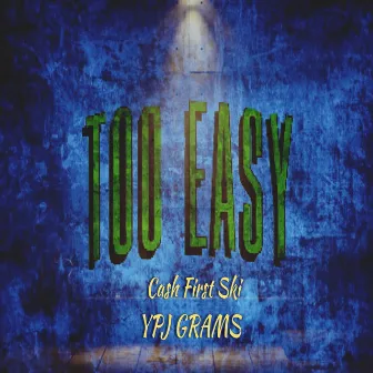 Too Easy by Ypj Grams