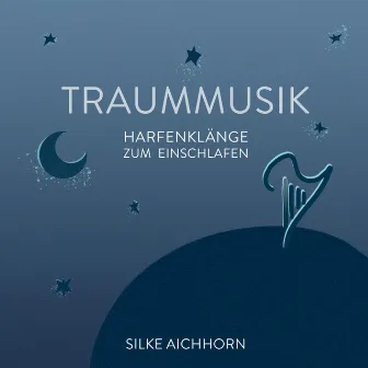 Traummusik-Harfenklänge zum Einschlafen by Silke Aichhorn