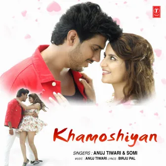 Khamoshiyan by Anuj Tiwari