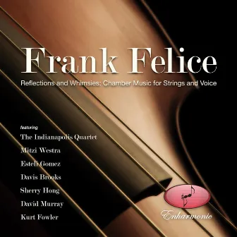 Felice: Reflections and Whimsies: Chamber Music for Strings and Voice by Frank Felice