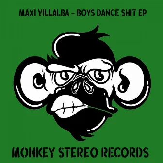 Boys Dance Shit EP by Maxi Villalba