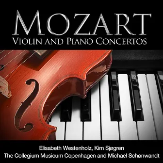 Mozart: Violin and Piano Concertos by Elisabeth Westenholz