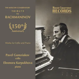 The Moscow Conservatory - Tribute to Rachmaninov. Works for Cello and Piano by Pavel Gomziakov