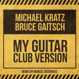 My Guitar (Club Remix) by Bruce Gaitsch