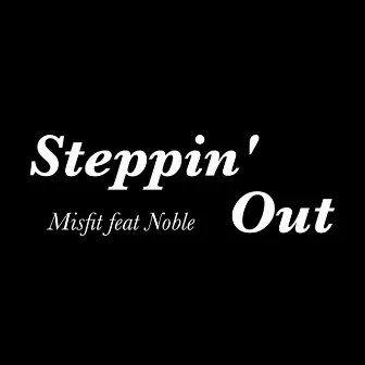 Steppin' Out by Misfit