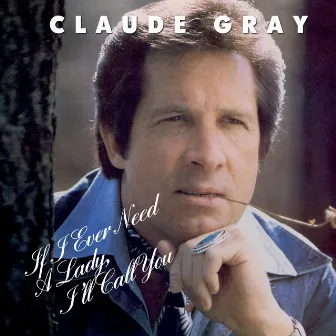 If I Ever Need a Lady, I'll Call You by Claude Gray