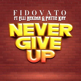 Never Give Up by Fido Vato