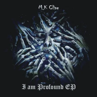 I Am Profound E.P by M.K Clive