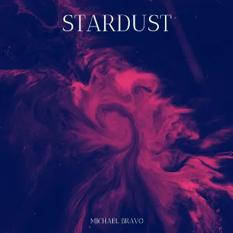 Stardust by Michael Bravo