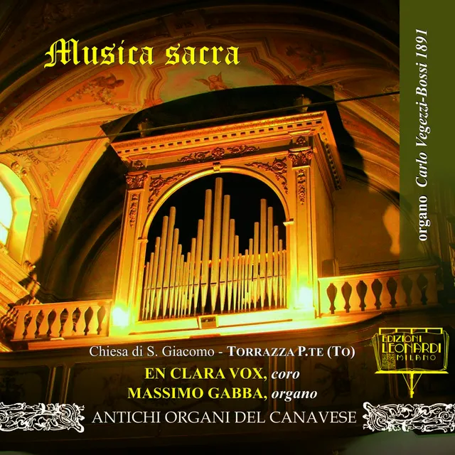 Prima Registrazione Mondiale: Musica Sacra Vol. 1, Organo Carlo Vegezzi-Bossi 1891, Chiesa di S. Giacomo, Torrazza Piemonte (TO)