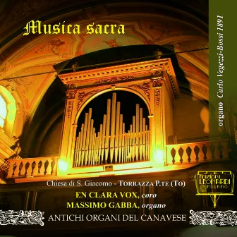 Prima Registrazione Mondiale: Musica Sacra Vol. 1, Organo Carlo Vegezzi-Bossi 1891, Chiesa di S. Giacomo, Torrazza Piemonte (TO) by 