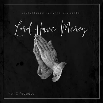 Lord Have Mercy by Freeeeboy