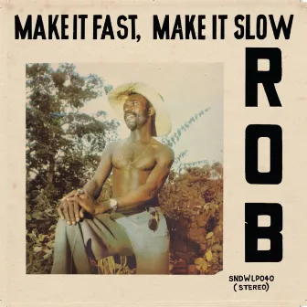 Make It Fast, Make It Slow by Rob