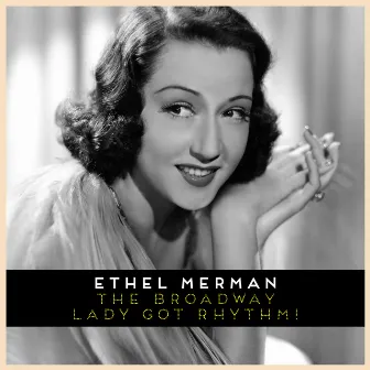 The Broadway Lady Got Rhythm! by Ethel Merman