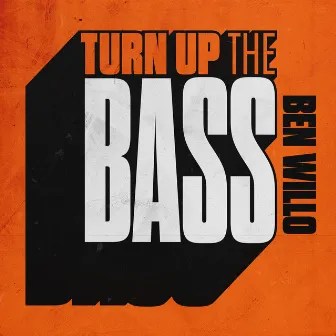 Turn up the Bass by Ben Willo