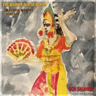 The Balinese Dancer return by Bob Salmieri Bastarduna Quintet