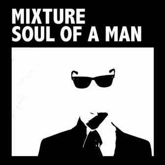 Soul of a Man by Mixture