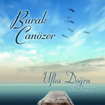 Ufka Doğru by Burak Canözer