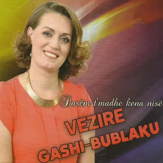 Dasëm T'Madhe Kena Nisë by Vezire Gashi