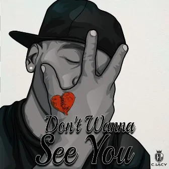 Don't Wanna See by C.LACY