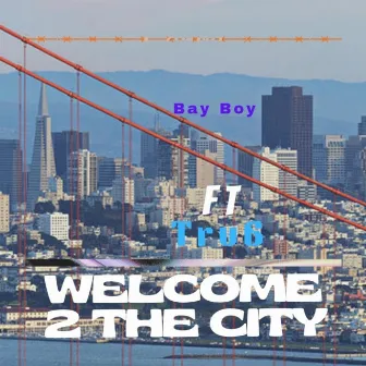 Welcome to Da City by Bay Boy