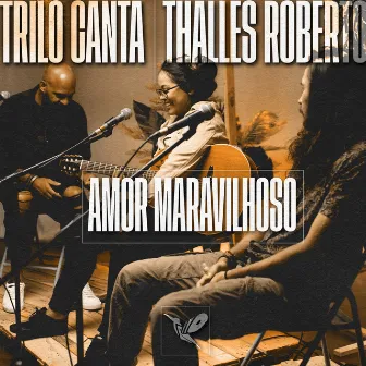 Amor Maravilhoso by Trilo