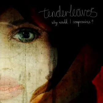 Why Would I Compromise? by Tenderleaves