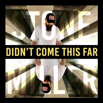 Didn't Come This Far by Stone Miller