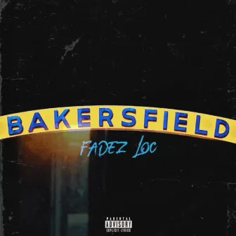 Bakersfield by Fadez Loc