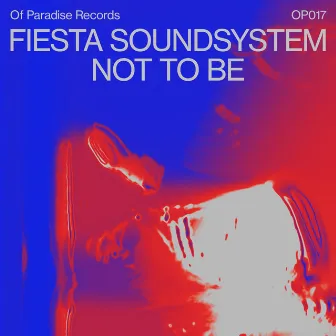 Not to Be by Fiesta Soundsystem