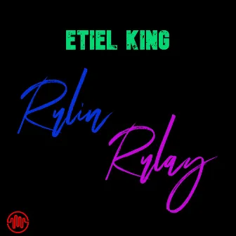 Rulin Rulay by Etiel King