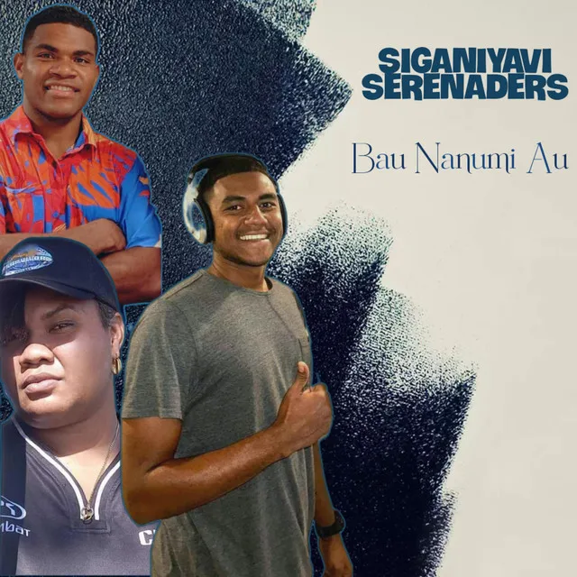 Bau Nanumi Au (Siganiyavi Serenaders)