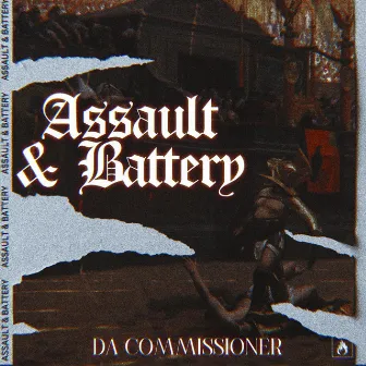 Assault & Battery by Da Commissioner