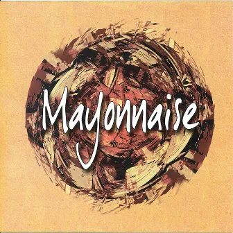 Mayonnaise by Mayonnaise